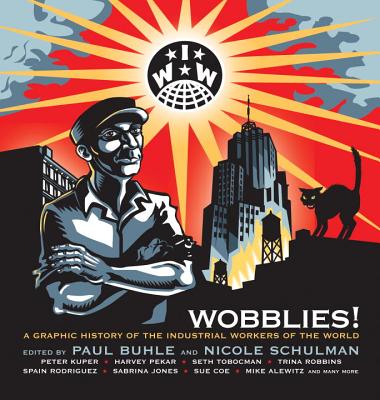 Image for Wobblies!: A Graphic History of the Industrial Workers of the World