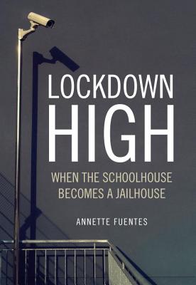Lockdown High : When the Schoolhouse Becomes a Jailhouse