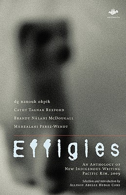 Image for Effigies: An Anthology of New Indigenous Writing, Pacific Rim, 2009 (Earthworks) Effigies: An Anthology of New Indigenous Writing, Pacific Rim, 2009 (Earthworks)