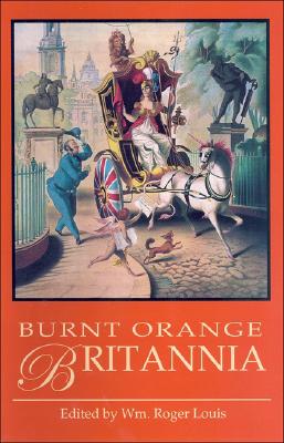 Image for Burnt Orange Britannia (Adventures with Britannia) Louis, Wm. Roger