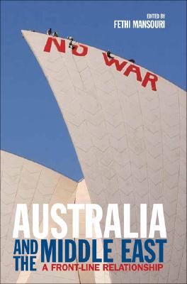 Australia and the Middle East: A Front-Line Relationship (Library of International Relations)