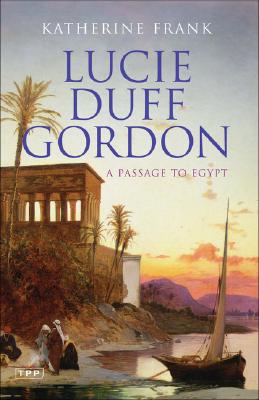 Lucie Duff Gordon; a Passage to Egypt