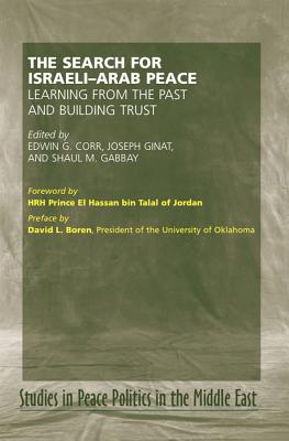 Search for Israel-Arab Peace: Learning From the Past and Building Trust (Peace Politics in the Middle East)