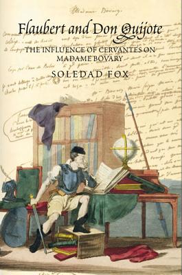 Flaubert and Don Quijote: The Influence of Cervantes on Madame Bovary