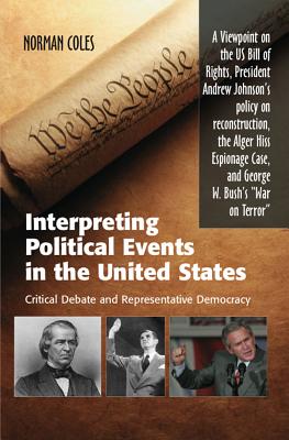 Interpreting Political Events in the United States: Critical Debate and Representative Democracy - A Viewpoint on the US Bill of Rights, President . Case, and George W Bush's War on Terror