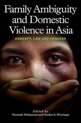 Family Ambiguity and Domestic Violence in Asia: Concept, Law and Process (The Liverpool Library of Asian & Asian American Studies)