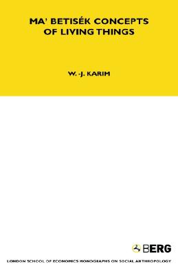 Ma' Betisek Concepts of Living Things: Volume 54 (LSE Monographs on Social Anthropology)