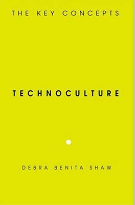 Technoculture: The Key Concepts