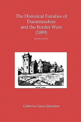 The Historical Families of Dumfriesshire and the Border Wars (1889)