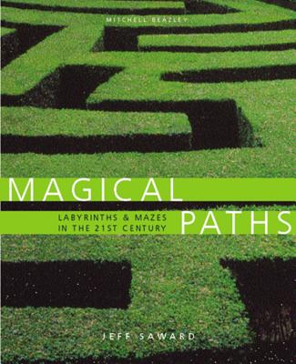 Magical Paths Labyrinths & Mazes In The 21st Century