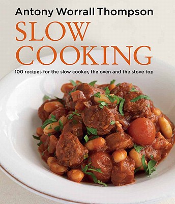 Image for Slow Cooking: 100 Recipes for the Slow Cooker, the Oven and the Stove Top Slow Cooking: 100 Recipes for the Slow Cooker, the Oven and the Stove Top