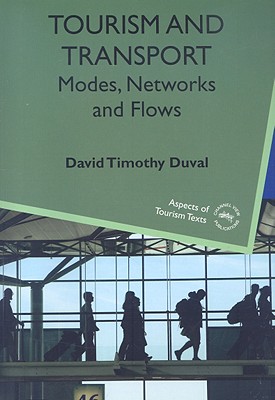 Tourism and Transport: Modes, Networks and Flows (Aspects of Tourism Texts, 1)