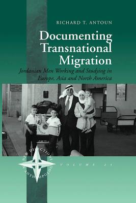 Documenting Transnational Migration: Jordanian Men Working and Studying in Europe, Asia and North America (New Directions in Anthropology, 25)