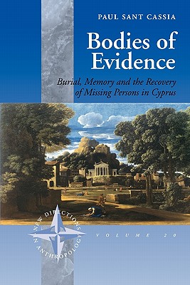 Image for Bodies of Evidence: Burial, Memory and the Recovery of Missing Persons in Cyprus Bodies of Evidence: Burial, Memory and the Recovery of Missing Persons in Cyprus