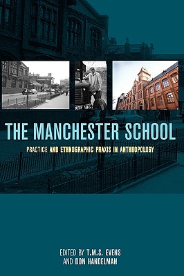 The Manchester School: Practice and Ethnographic Praxis in Anthropology