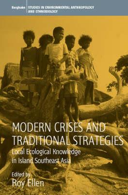 Modern Crises and Traditional Strategies: Local Ecological Knowledge in Island (Environmental Anthropology & Ethnobiology)