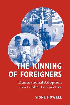 The Kinning of Foreigners: Transnational Adoption in a Global Perspective
