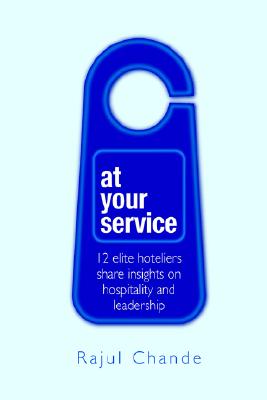At Your Service: Personal Conversations with 12 Leading Hoteliers