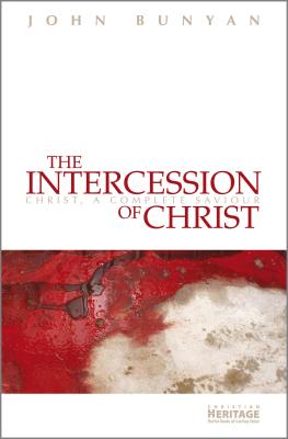 Image for The Intercession of Christ: Christ, A Complete Saviour