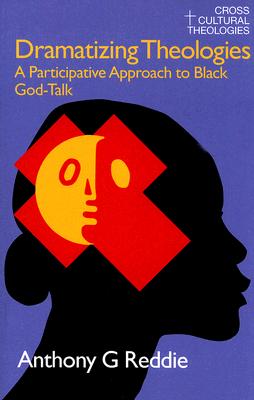 Dramatizing Theologies (Cross Cultural Theologies)