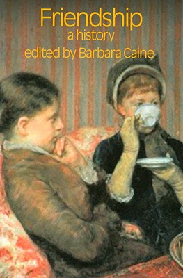 Friendship (Critical Histories of Subjectivity and Culture)