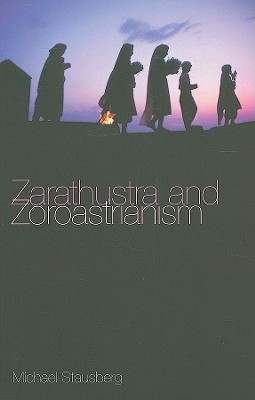 Zarathustra and Zoroastrianism [Paperback] Stausberg, Michael