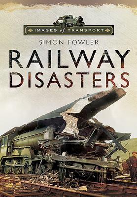 Railway Disasters (Images Of Transport Series)