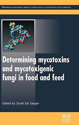 Determining Mycotoxins and Mycotoxigenic Fungi in Food and Feed (Woodhead Publishing Series in Food Science, Technology and Nutrition)