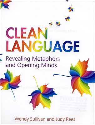 Clean Language: Revealing Metaphors and Opening Minds