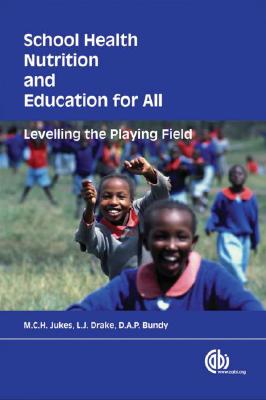 School Health, Nutrition and Education for All: Levelling The Playing Field (Cabi Publishing)