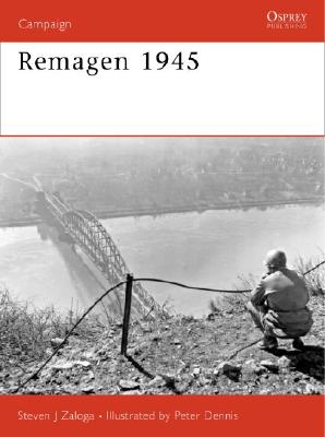 Remagen 1945. Endgame against the Third Reich (Osprey Campaign 175)