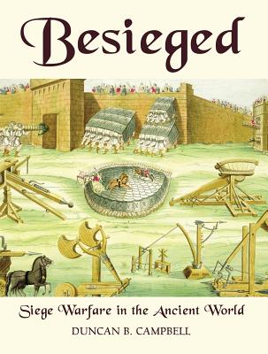 BESIEGED Siege Warfare in the Ancient World