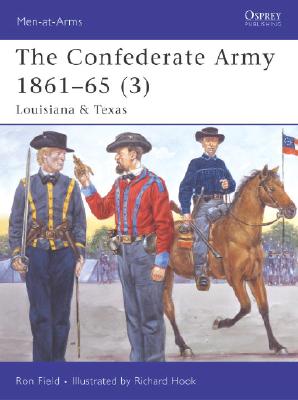 The Confederate Army 1861-65 (3) Louisiana & Texas (Osprey Men-at-Arms #430)