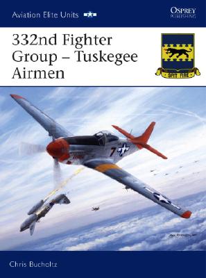 332nd Fighter Group: Tuskegee Airmen (Aviation Elite Units)