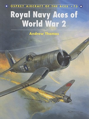 Image for Royal Navy Aces of World War 2 (Aircraft of the Aces, 75) Royal Navy Aces of World War 2 (Aircraft of the Aces, 75)