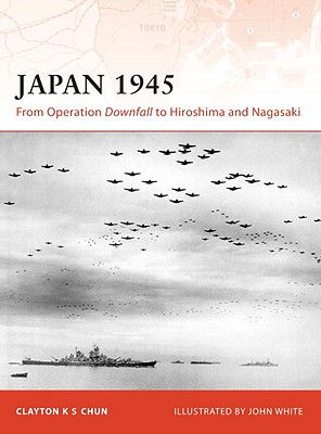 Japan 1945: From Operation Downfall to Hiroshima and Nagasaki (Campaign, 200)