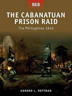 Cabanatuan Prison Raid: The Philippines 1945