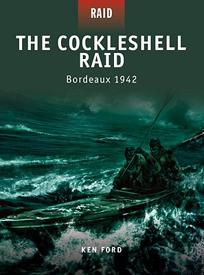 Image for The Cockleshell Raid: Bordeaux 1942 The Cockleshell Raid: Bordeaux 1942