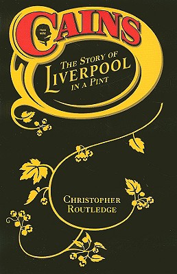 Cains: The Story of Liverpool in a Pint