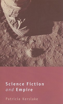 Science Fiction and Empire (Liverpool Science Fiction Texts and Studies, 35) (Volume 35)