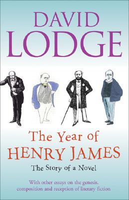 The Year of Henry James: The Story of a Novel With Other Essays on the Genesis, Composition and Reception of Literary Fiction