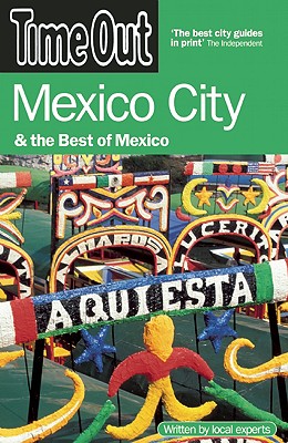 Time Out Mexico City: And the Best of Mexico (Time Out Guides)