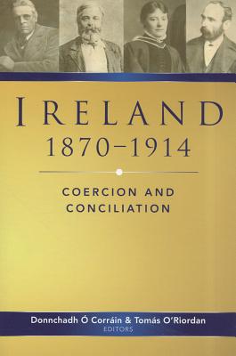 Ireland, 1870-1914: Coercion and Conciliation (History of Ireland Series)