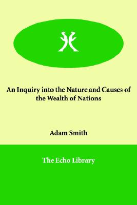 An Inquiry into the Nature And Causes of the Wealth of Nations
