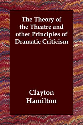 The Theory of the Theatre and Other Principles of Dramatic Criticism