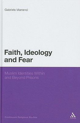 Faith, Ideology and Fear: Muslim Identities Within and Beyond Prisons