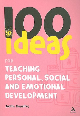 100 Ideas for Teaching Personal, Social and Emotional Development (100 Ideas for the Early Years)