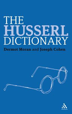 The Husserl Dictionary (Continuum Philosophy Dictionaries)