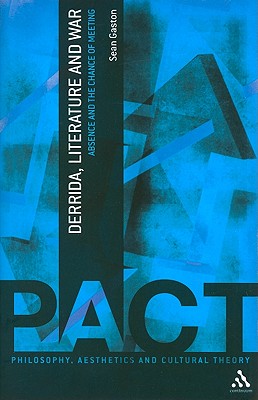 Derrida, Literature and War: Absence And The Chance Of Meeting (Philosophy, Aesthetics and Cultural Theory)
