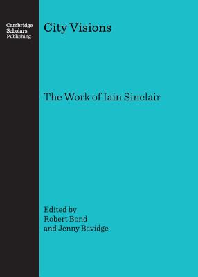 City Visions: The Work of Iain Sinclair